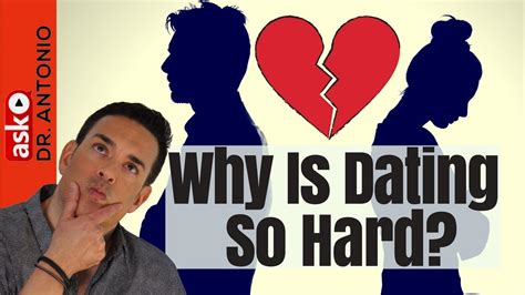 why dating nowadays is so hard